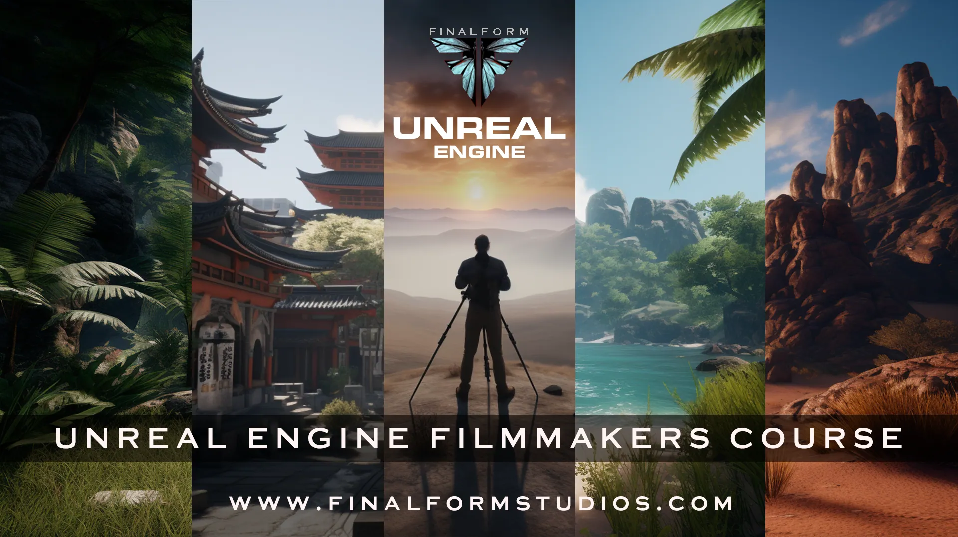 Collage of various natural and architectural environments representing Unreal Engine filmmakers course: lush jungle, traditional Asian temple, sunset desert landscape with a person holding tripod, tropical beach, and rocky desert scene with red rock formations. Text overlay includes 'Unreal Engine Filmmakers Course' and website 'www.finalformstudios.com'.