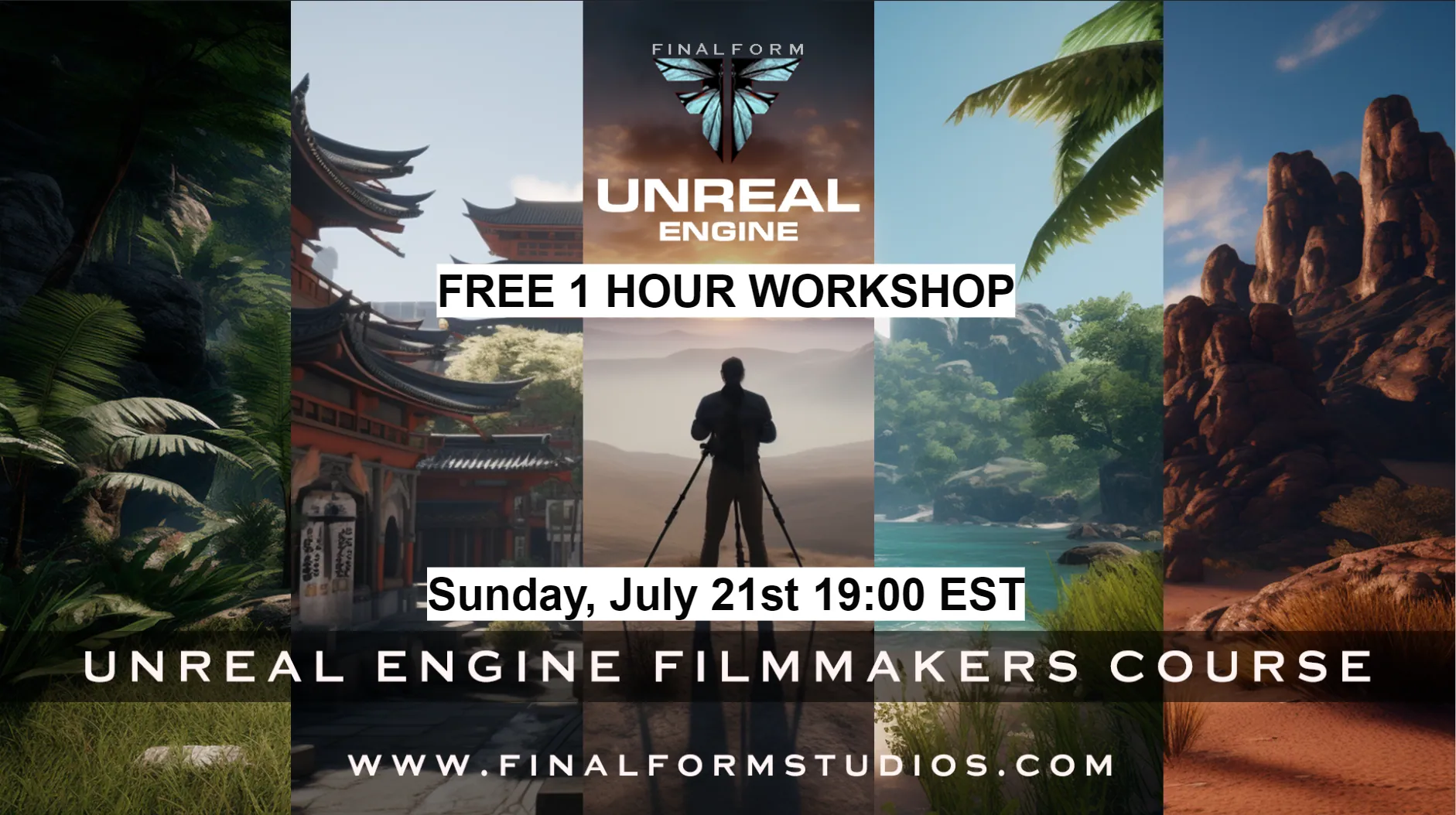 Promo graphic for Final Form's free Unreal Engine Filmmakers workshop on July 21st, set over five rendered landscapes